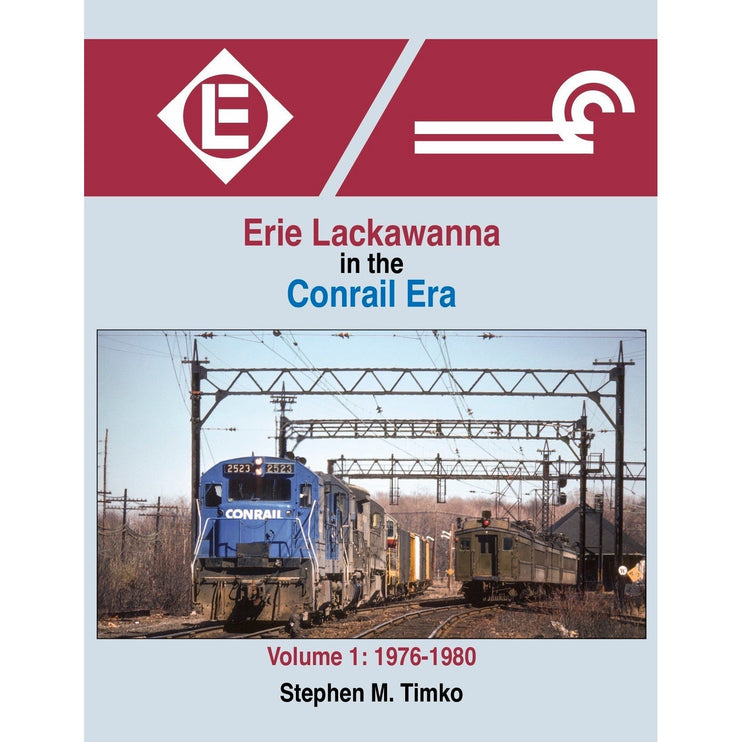 Morning Sun Books Erie Lackawanna in the Conrail Era Volume 1: 1976-1980