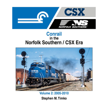 Morning Sun Books Conrail in the Norfolk Southern/CSX Era Volume 2: 2005-2010