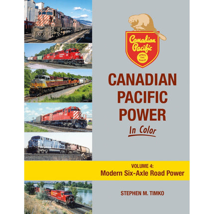 Morning Sun Books Canadian Pacific Power In Color Volume 4: Modern Six-Axle Road Power