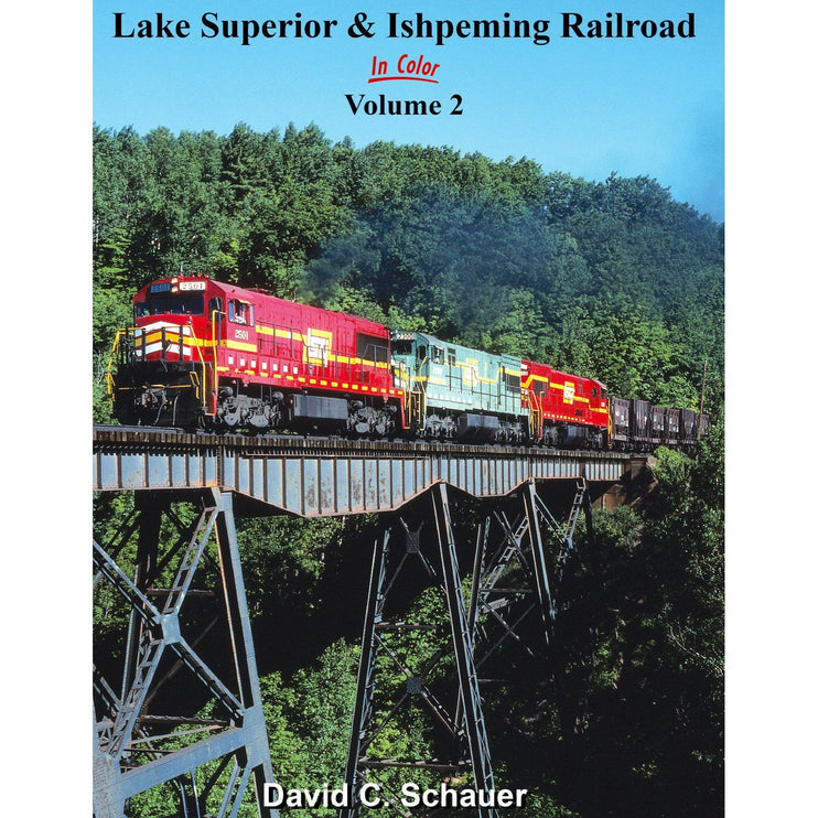 Morning Sun Books Lake Superior & Ishpeming Railroad In Color Volume 2