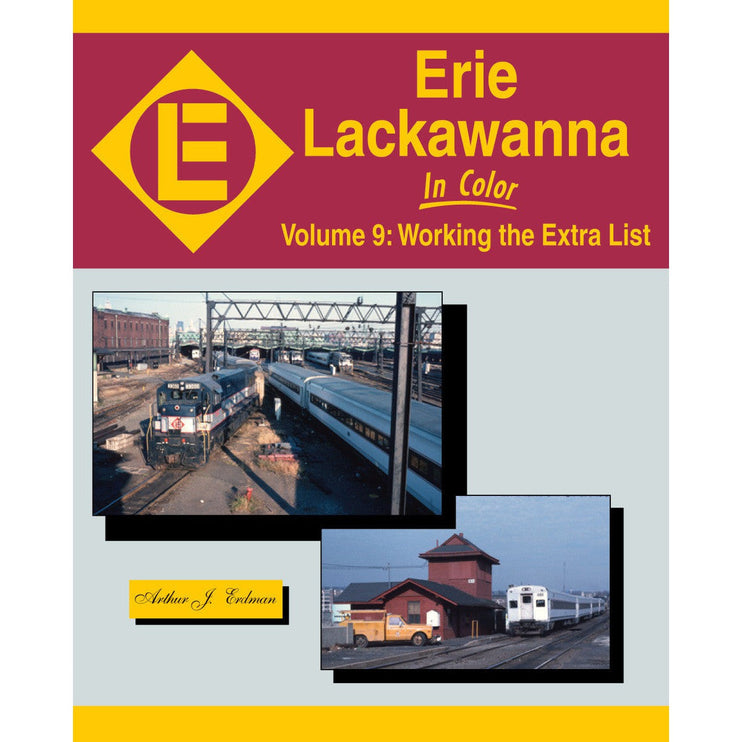 Morning Sun Books Erie Lackawanna In Color Volume 9: Working the Extra List